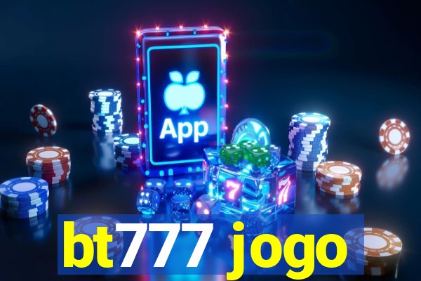 bt777 jogo